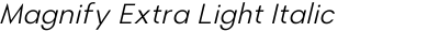 Magnify Extra Light Italic